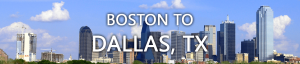 moving from Boston to Dallas