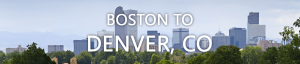 moving from Boston to Denver