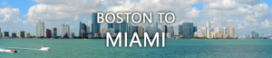 Boston to Miami Movers